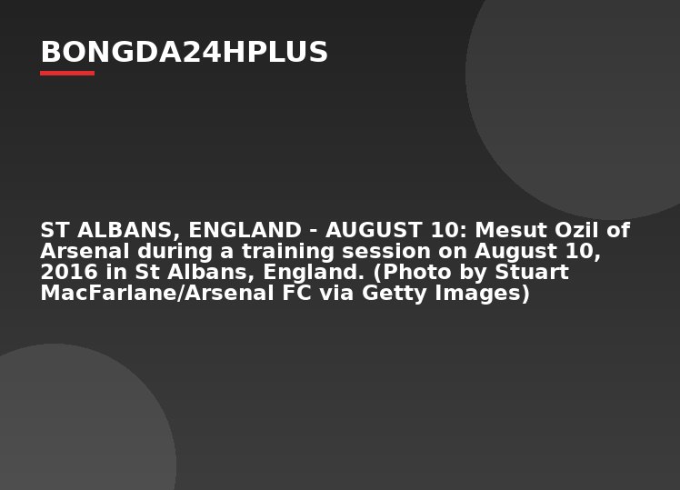 ST ALBANS, ENGLAND - AUGUST 10:  Mesut Ozil of Arsenal during a training session on August 10, 2016 in St Albans, England.  (Photo by Stuart MacFarlane/Arsenal FC via Getty Images)