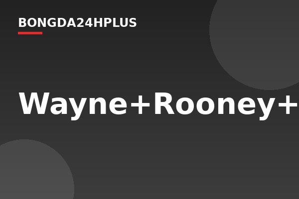Wayne+Rooney+Testimonial+Manchester+United+Pafv9W-IpIel