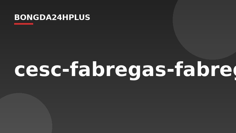 cesc-fabregas-fabregas-cesc_3765835