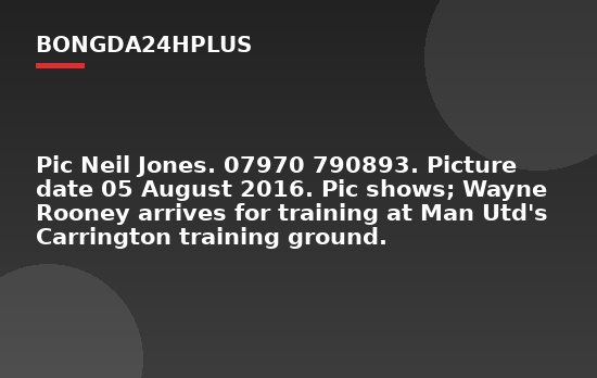 Pic Neil Jones. 07970 790893. Picture date 05 August 2016. Pic shows; Wayne Rooney arrives for training at Man Utd's Carrington training ground.