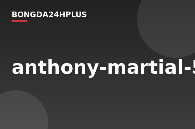 anthony-martial-566913