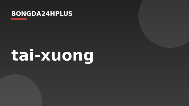 tai-xuong
